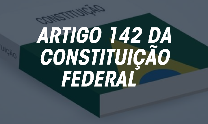 É falso que artigo 142 da Constituição Federal preveja intervenção no país