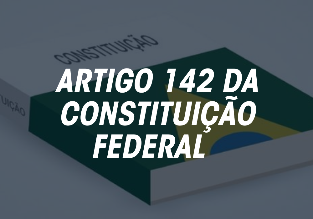 É falso que artigo 142 da Constituição Federal preveja intervenção no país